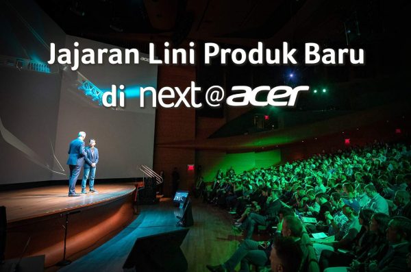 Wow! Lini Produk Terbaru dari Acer Baru Saja Dipamerkan di next@acer 2018!