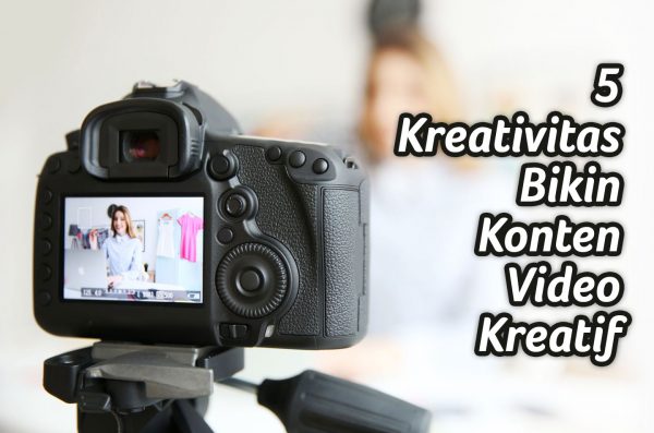 5 Cara Membuat Video Kreatif Supaya Banyak Followers