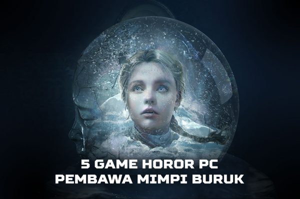 5 Game Horor PC Pembawa Mimpi Buruk yang Cocok Dimainkan Sendirian