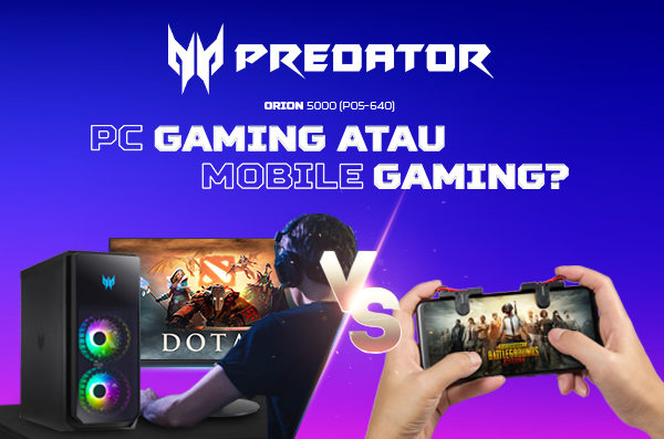 PC Gaming Vs Mobile Gaming, Pilih Mana Buat Main Game?